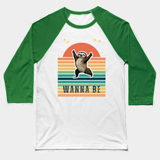 Sloth Wanna be Baseball T-Shirt